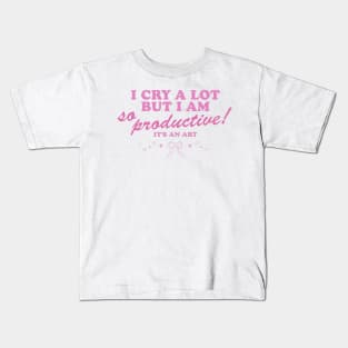 I Cry a Lot but I am so Productive Kids T-Shirt